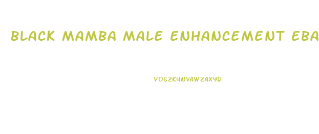 Black Mamba Male Enhancement Ebay