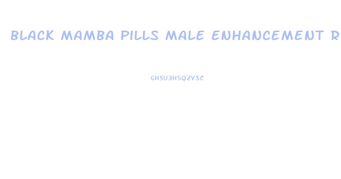 Black Mamba Pills Male Enhancement Reviews