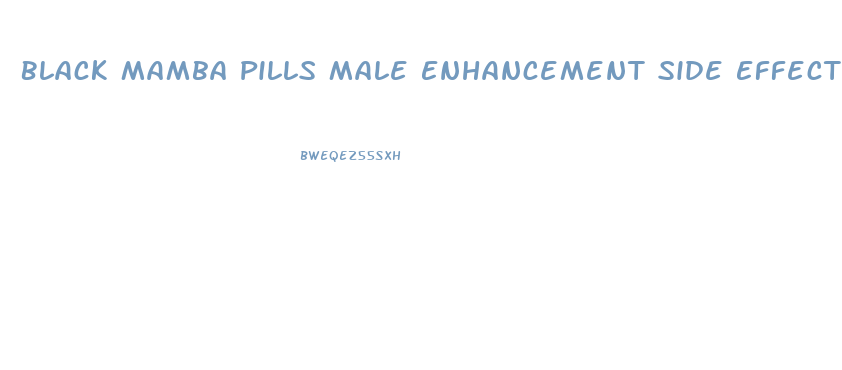 Black Mamba Pills Male Enhancement Side Effects