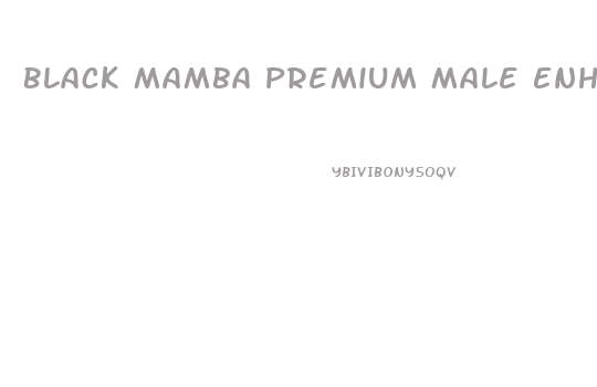 Black Mamba Premium Male Enhancement Reviews