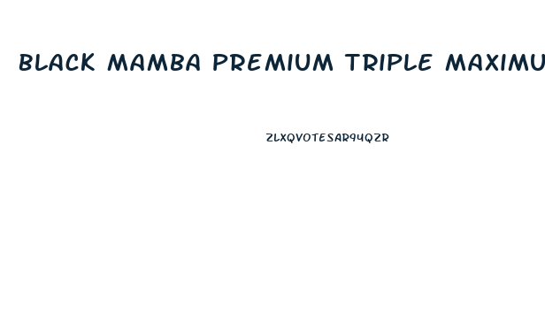 Black Mamba Premium Triple Maximum Male Enhancement Pill Reviews