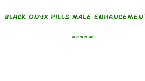 Black Onyx Pills Male Enhancement