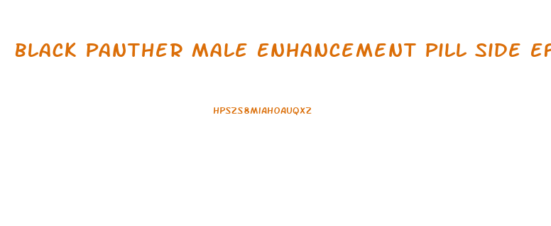 Black Panther Male Enhancement Pill Side Effects