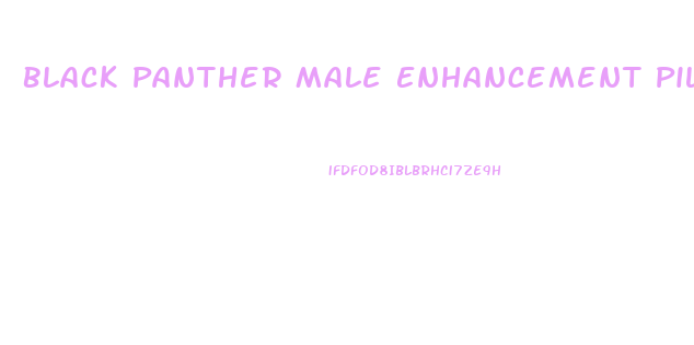 Black Panther Male Enhancement Pill Side Effects