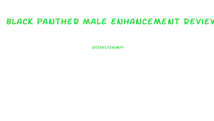 Black Panther Male Enhancement Reviews