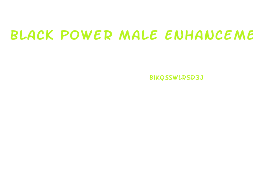 Black Power Male Enhancement Pills