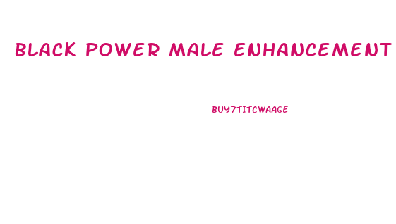 Black Power Male Enhancement Pills