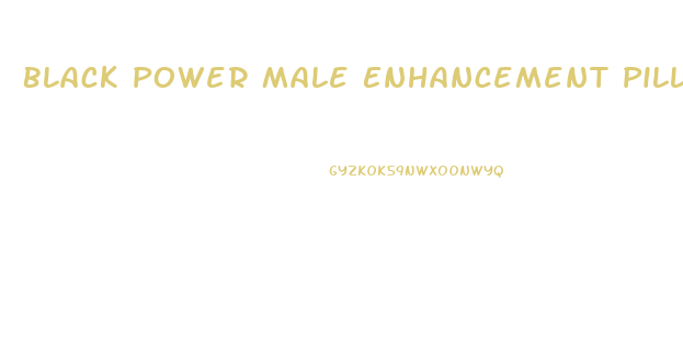 Black Power Male Enhancement Pills