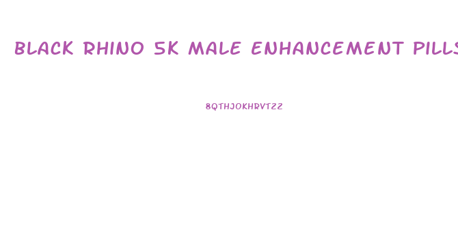 Black Rhino 5k Male Enhancement Pills