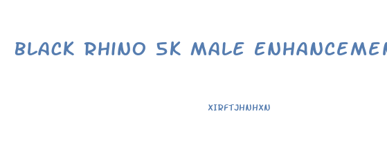 Black Rhino 5k Male Enhancement