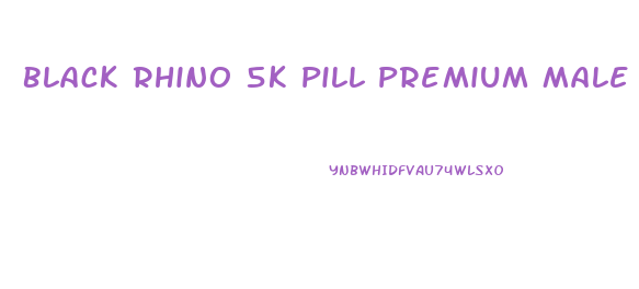 Black Rhino 5k Pill Premium Male Enhancement