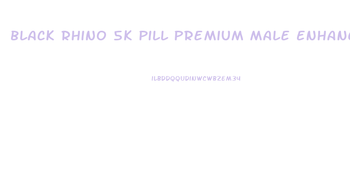 Black Rhino 5k Pill Premium Male Enhancement