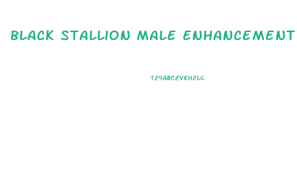 Black Stallion Male Enhancement Pills Reviews