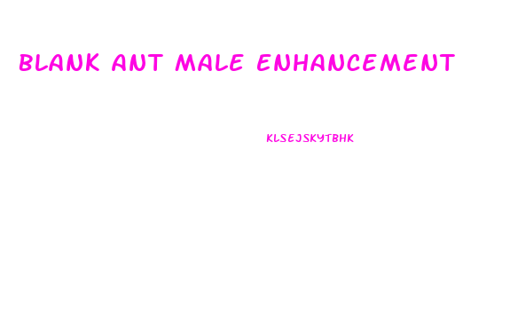 Blank Ant Male Enhancement