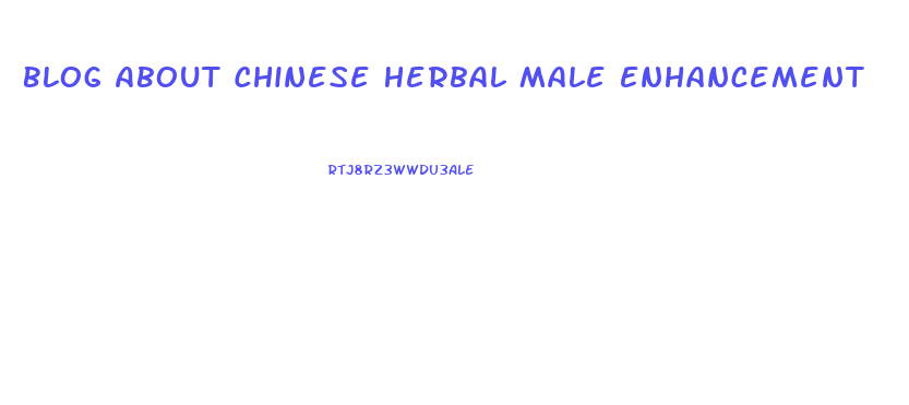 Blog About Chinese Herbal Male Enhancement