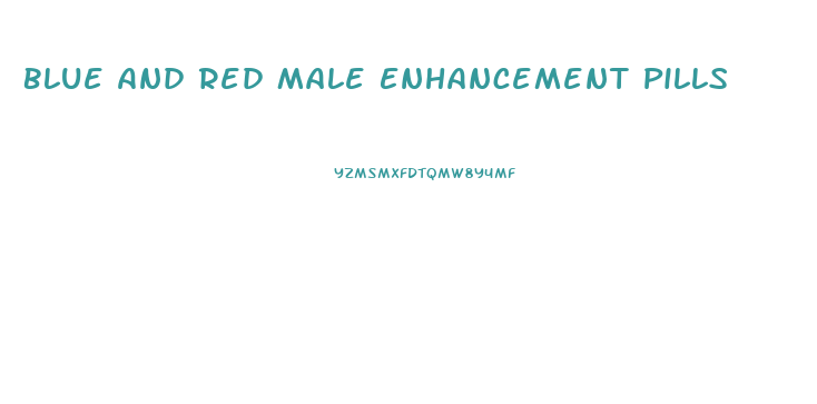 Blue And Red Male Enhancement Pills