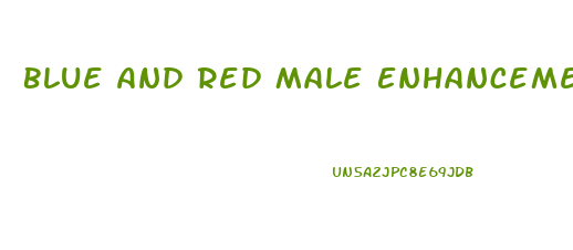 Blue And Red Male Enhancement Pills