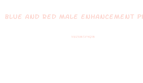 Blue And Red Male Enhancement Pills