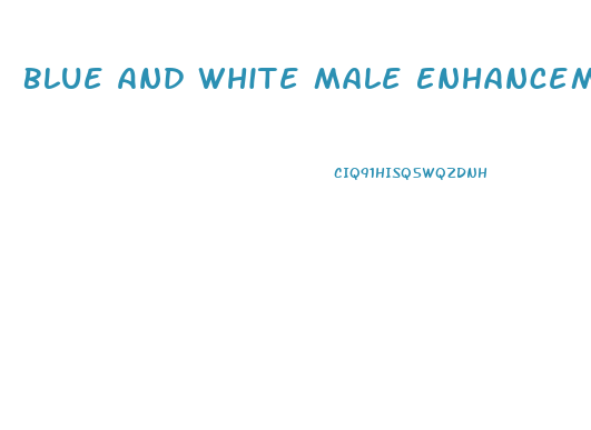 Blue And White Male Enhancement Pills
