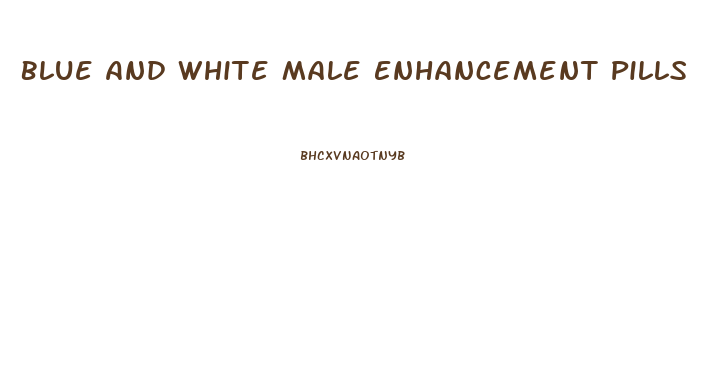 Blue And White Male Enhancement Pills