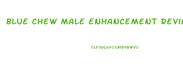 Blue Chew Male Enhancement Reviews