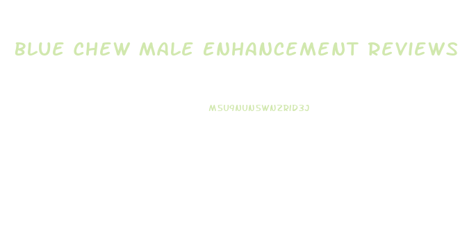 Blue Chew Male Enhancement Reviews