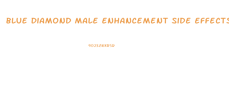 Blue Diamond Male Enhancement Side Effects