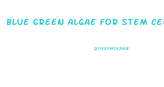 Blue Green Algae For Stem Cells Penis Growth
