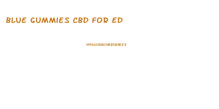 Blue Gummies Cbd For Ed