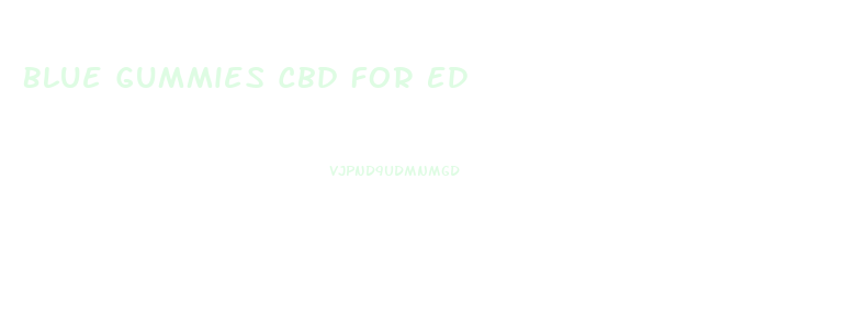 Blue Gummies Cbd For Ed