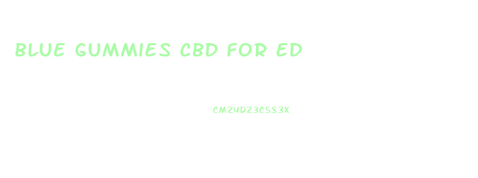 Blue Gummies Cbd For Ed