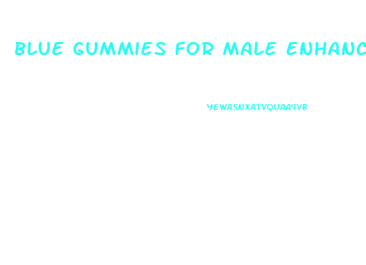 Blue Gummies For Male Enhancement