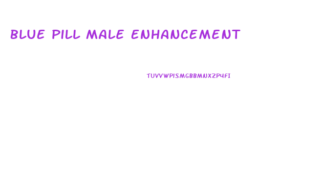 Blue Pill Male Enhancement