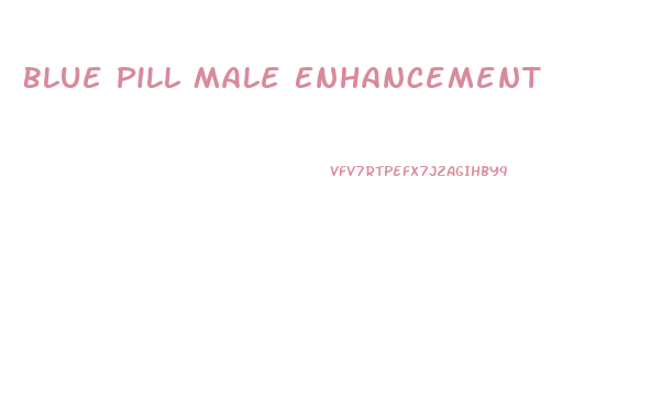 Blue Pill Male Enhancement