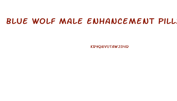 Blue Wolf Male Enhancement Pills