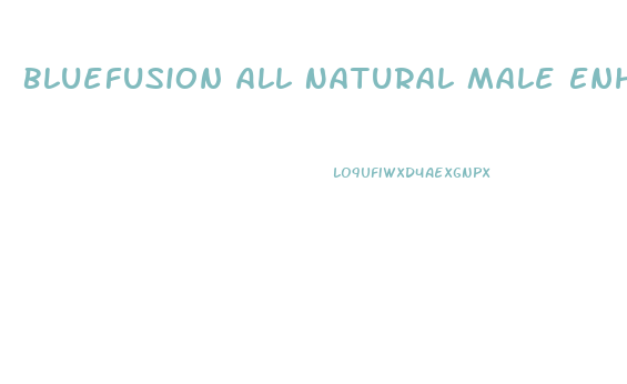 Bluefusion All Natural Male Enhancement Supplement