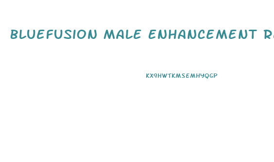 Bluefusion Male Enhancement Reviews