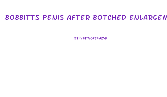 Bobbitts Penis After Botched Enlargement Surgery