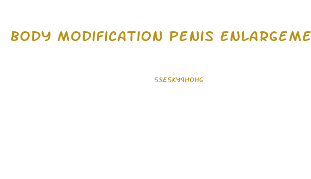 Body Modification Penis Enlargement