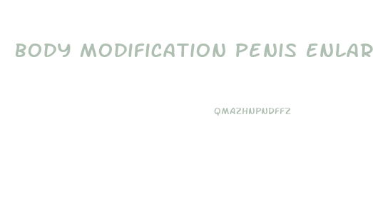 Body Modification Penis Enlargement