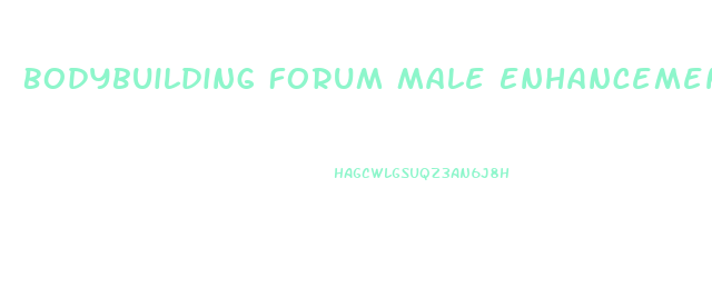 Bodybuilding Forum Male Enhancement