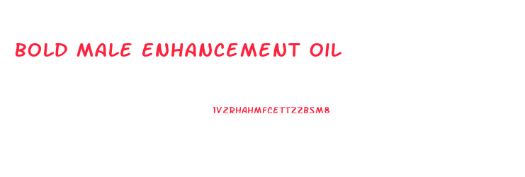 Bold Male Enhancement Oil