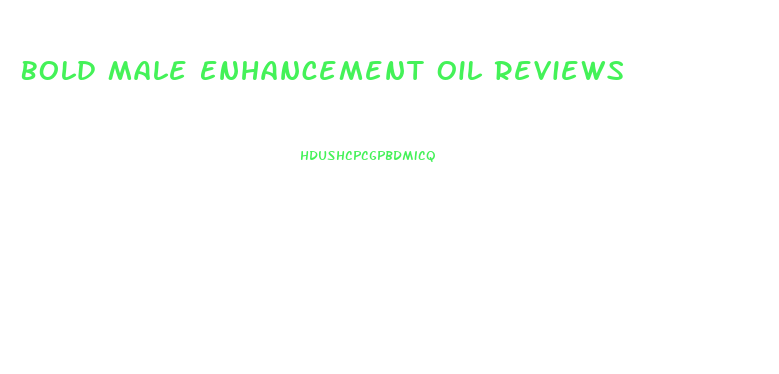 Bold Male Enhancement Oil Reviews