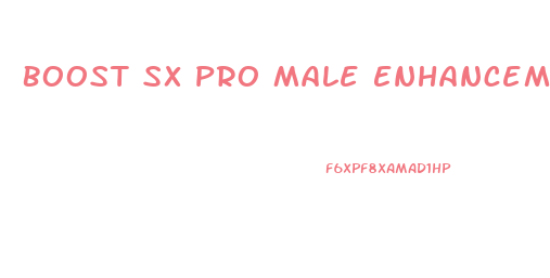 Boost Sx Pro Male Enhancement