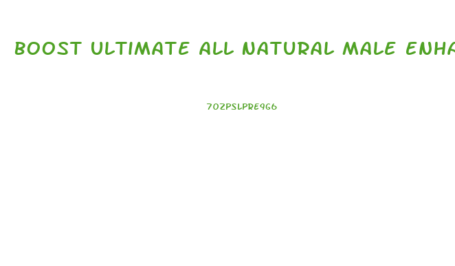 Boost Ultimate All Natural Male Enhancement Aid