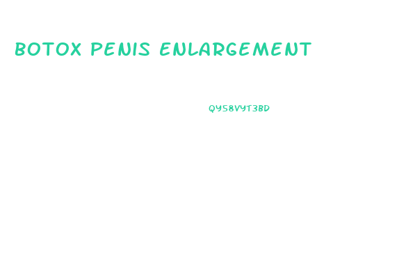 Botox Penis Enlargement