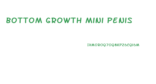 Bottom Growth Mini Penis