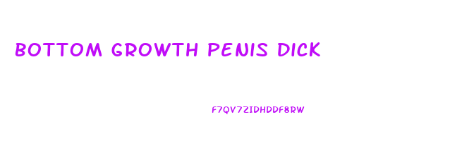 Bottom Growth Penis Dick