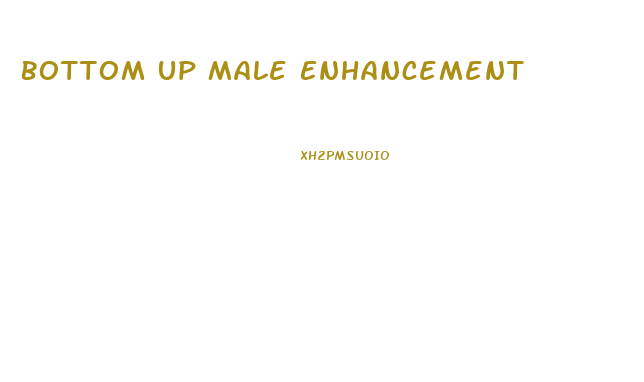 Bottom Up Male Enhancement