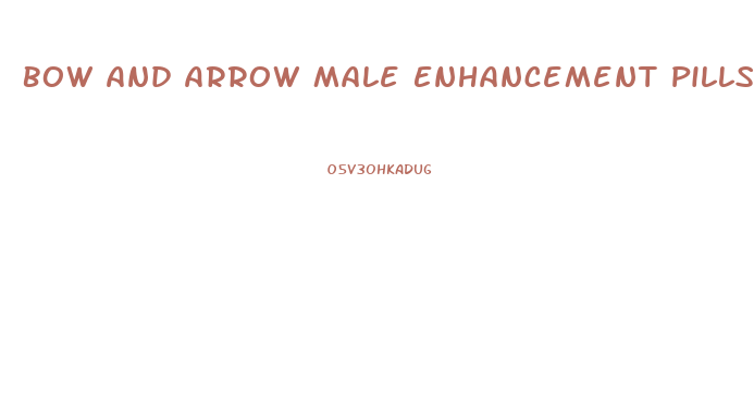 Bow And Arrow Male Enhancement Pills Ebay